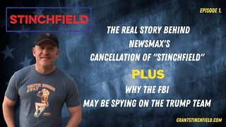 Stinchfield - E1 Why Newsmax Cancelled Me & How The FBI May be Spying on the Trump Team.