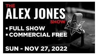 ALEX JONES Full Show 11_27_22 Sunday