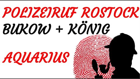 KRIMI HÖRFILM - Polizeiruf Rostock - BUKOW & KÖNIG - Aquarius