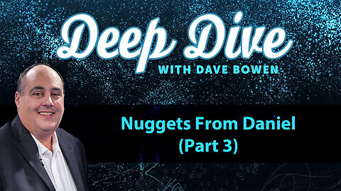 NUGGETS from DANIEL (Part 3) | Teacher: Dave Bowen