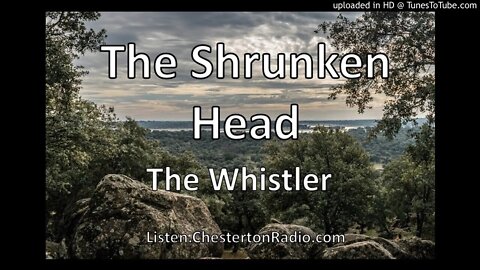 The Shrunken Head - The Whistler