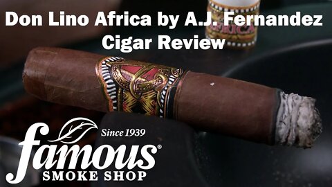Don Lino Africa by A.J. Fernandez Cigar Review - Famous Smoke Shop