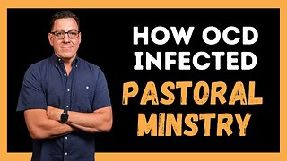 How OCD Infected My Pastoral Ministry