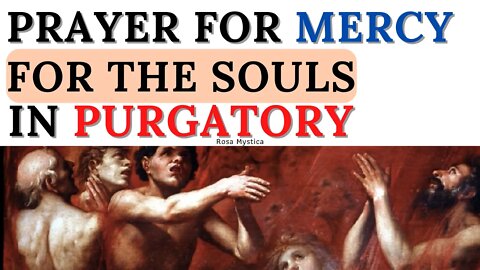 PRAYER FOR MERCY FOR THE SOULS IN PURGATORY