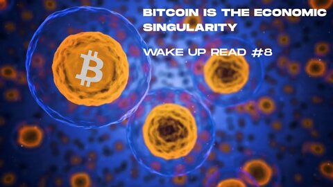 Wake Up Read 8. Bitcoin is the Economic Singularity. Bitcoin History from 2011 !!!