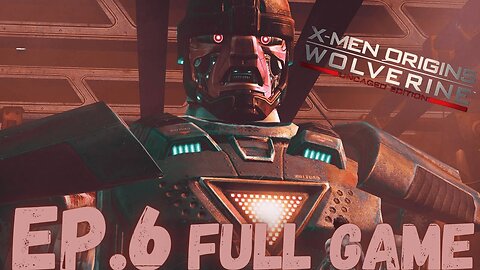 X-MEN ORIGINS: WOLVERINE (Uncaged Edition) Gameplay Walkthrough EP.6- Sentinel FULL GAME