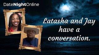 Latasha and Jay have a conversation about dating.