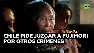 Chile aprueba ampliar pedido de extradición contra Fujimori