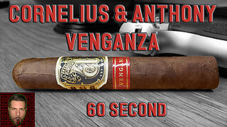 60 SECOND CIGAR REVIEW - Cornelius & Anthony Venganza