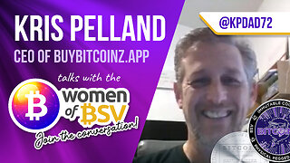 KPDad72 aka Kris Pelland - BuyBitcoinz.app - Interview #29 with the Women of BSV