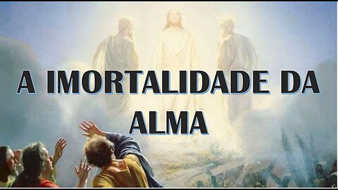 A IMORTALIDADE DA ALMA (AULA 01)