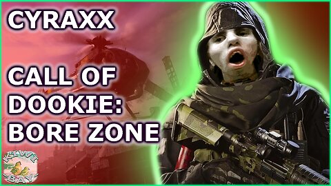 Cyraxx - Call Of Dookie: Bore Zone (Kick With Chat)