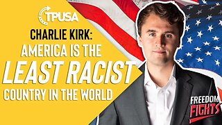 America is the Least Racist Country in the World | Charlie Kirk Proves Why