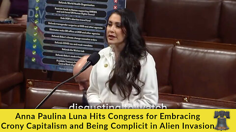 Anna Paulina Luna Hits Congress for Embracing Crony Capitalism and Being Complicit in Alien Invasion