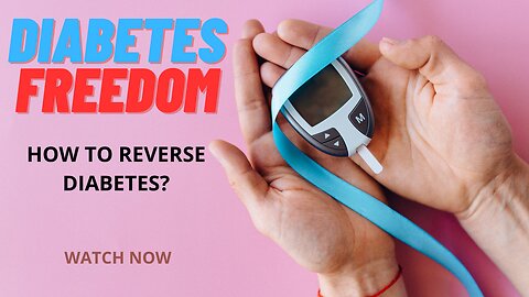 DIABETES FREEDOM - HOW TO REVERSE DIABETES? WATCH NOW