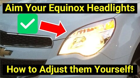 ✅ Chevy Equinox ● How to Aim Headlights on a Chevy Equinox or GMC Terrain 2010-2017