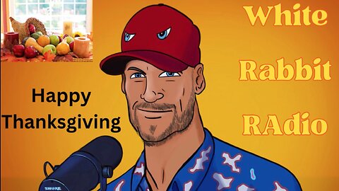 White Rabbit Radio Live | The day before Thanksgiving | November 22, 2023