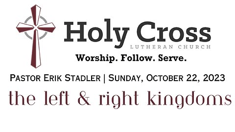 10/22/2023 | The Left & Right Kingdoms | Holy Cross Lutheran Church | Midland, Texas