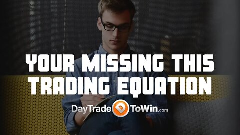 You're Missing this Trading Equation