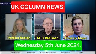 UK Column News - Wednesday 5th June 2024.