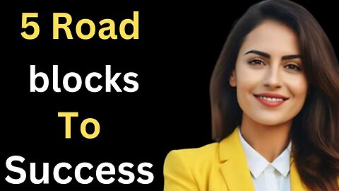 5 Roadblocks to Success
