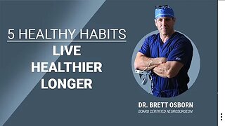 5 Healthy Habits to Living a Healthier & Longer Life | Dr. Osborn
