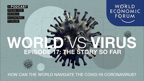 WORLD VS VIRUS PODCAST | Episode 17: The Coronavirus Story So Far
