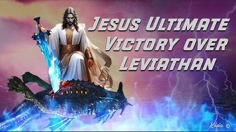 Jesus Ultimate Victory Over Leviathan in the Last Day