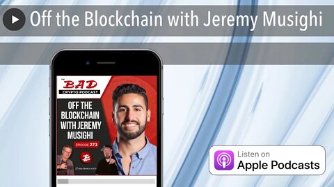 Off the Blockchain with Jeremy Musighi