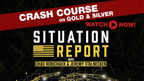 The Situation Report: Crash Course on Gold & Silver
