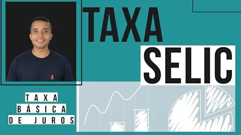 O QUE É A TAXA SELIC?