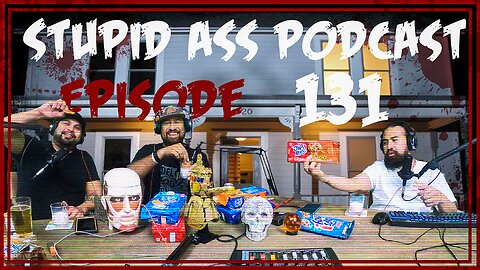 Stupid Ass Podcast Episode 131| We bought every Chips Ahoy cookie from the grocery store