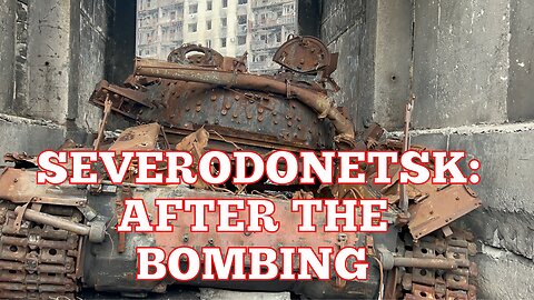 Severodonetsk: After The Bombing