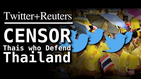 Twitter & Reuters Team Up to Censor Thai Royalists