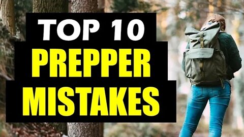 Top 10 PREPPER MISTAKES – Avoid these DANGERS