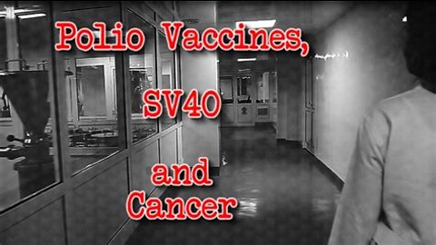 Polio Vaccines Causes Cancer