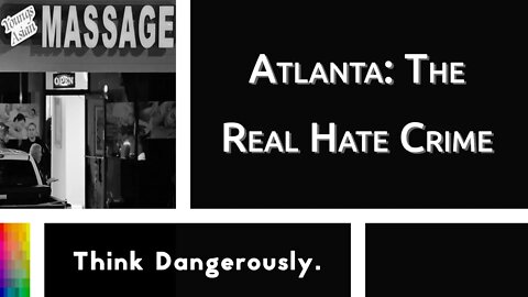 Atlanta: The Real Hate Crime