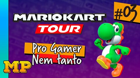 MARIO KART TOUR - PRO GAMER? NEM TANTO [#03]