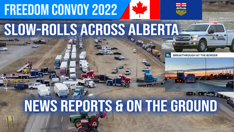 Slow Rolls & Blockages in Alberta : News Reports & On-The-Ground : Freedom Convoy 2022