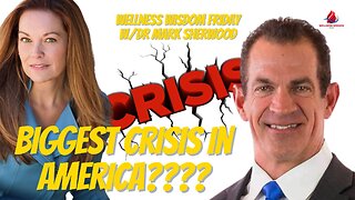 Wellness Wisdom | What is the BIGGEST Crisis in AMERICA? | Dr. Mark Sherwood