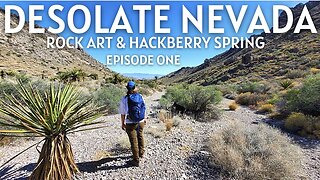 Desolate Nevada-Episode One: Ancient Rock Art & Hackberry Spring Hike