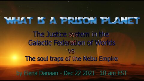 WHAT IS A PRISON PLANET - Galactic Federation of Worlds VS Nebu Empire