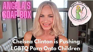 Chelsea Clinton is Pushing LGBTQ Porn Onto Children
