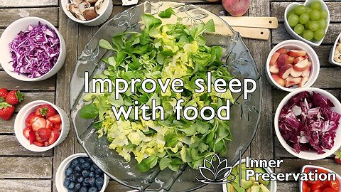Improve sleep with food | Inner Preservation