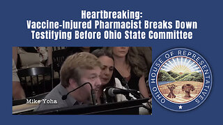 Heartbreaking: Vaccine-Injured Pharmacist Breaks Down Testifying Before Ohio State Committee