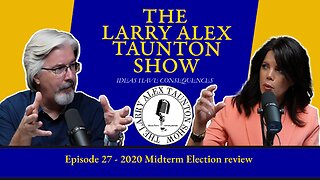 The Larry Alex Taunton Show #27 - 2022 Midterm Election discussion