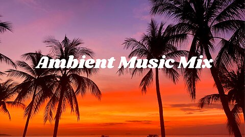 1 Hour of Ambient Music to Help You Relax and Unwind + Ambient Music for Relaxation and Focus