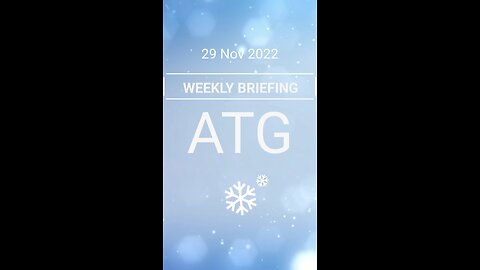 ATG Weekly Briefing 29 Nov 2022