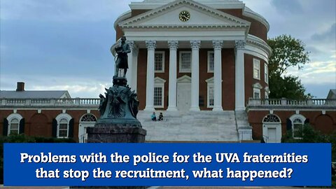 Problems with the police for the UVA fraternities that stop the recruitment, what happened