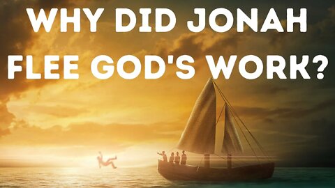 Why did Jonah flee God's work?